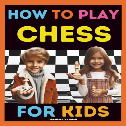 How to Play Chess for Kids: My First Book for Learning Chess (Chess Books for Ki