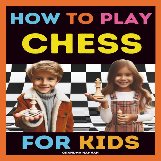 How to Play Chess for Kids: My First Book for Learning Chess (Chess Books for Ki