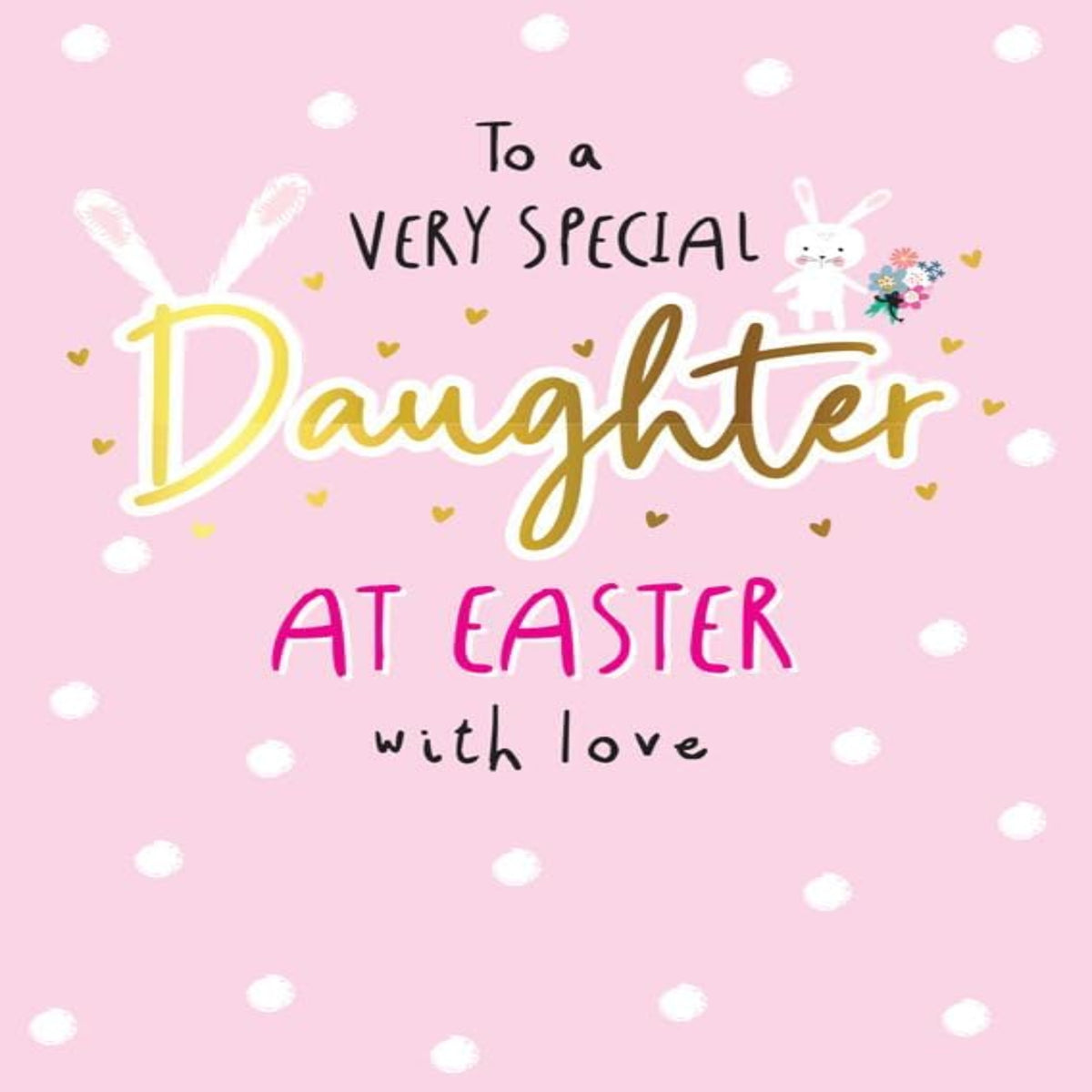 Easter Card for Daughter   –   To a Very Special Daughter   -    Regal Publishing     -     8  x  6 inches