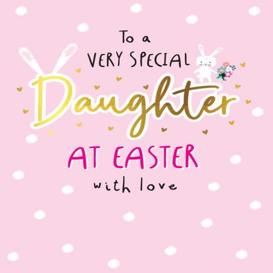 Easter Card for Daughter   –   To a Very Special Daughter   -    Regal Publishing     -     8  x  6 inches