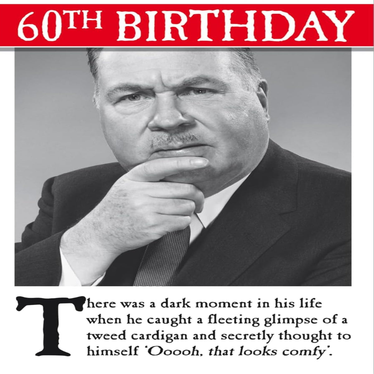 Funny 60th Birthday Card for Him | Emotional Rescue Black & White Greeting Card    -  16.5   x   24 cm
