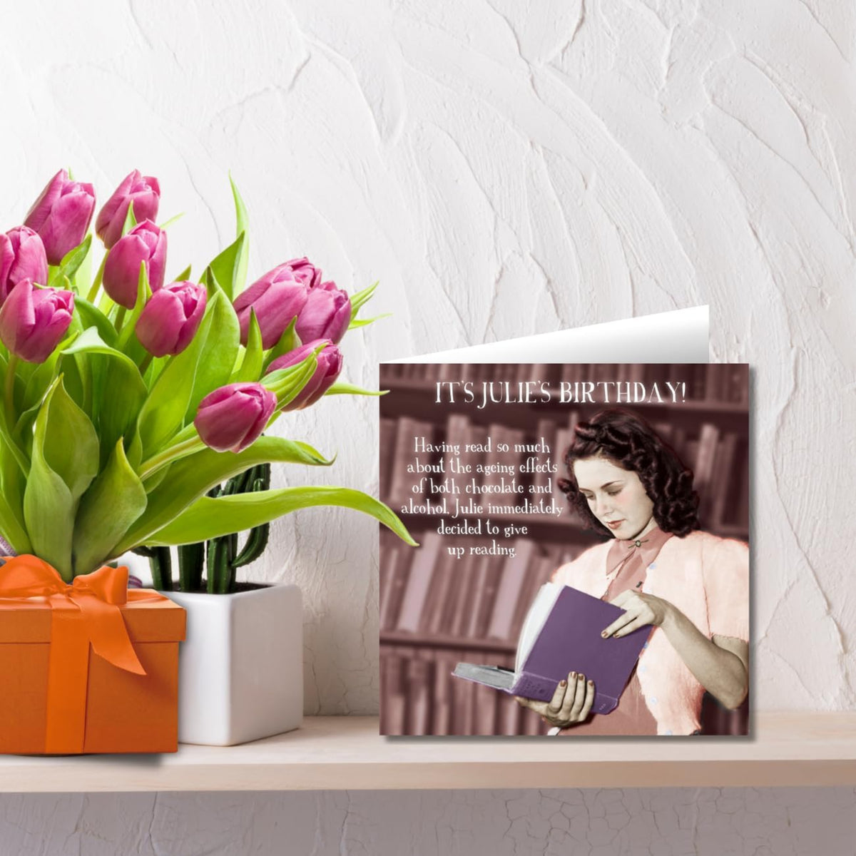 Funny Birthday Card for Her | Julie Decided to Give Up Reading     -    6   x   6 inches