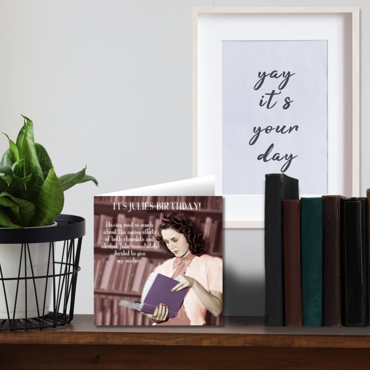 Funny Birthday Card for Her | Julie Decided to Give Up Reading     -    6   x   6 inches
