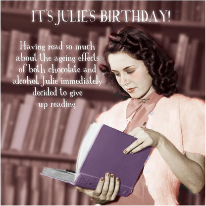Funny Birthday Card for Her | Julie Decided to Give Up Reading     -    6   x   6 inches