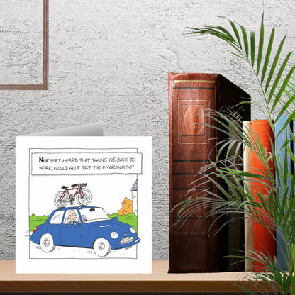 Funny Birthday Card for Him   –   Bike to Work  -  Norbert & Val  -  133 x 133mm