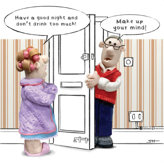 Funny Birthday Card for Him – Make Up Your Mind  -  6  x  6 inches