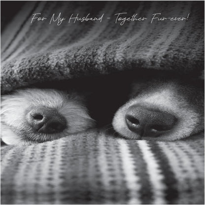 Emotional Rescue Husband Birthday Card with Dogs Under Blanket  -   Greyscale   -  6 x 7 inches