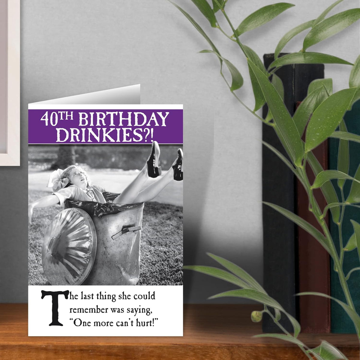 On the Ceiling - Funny 40th Birthday Card for Her – One More Can’t Hurt