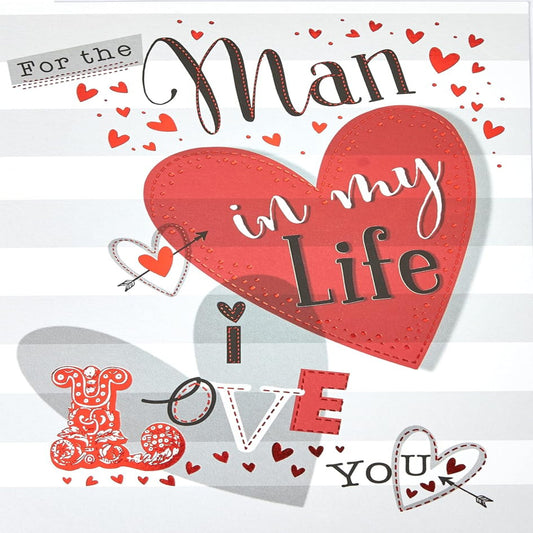 Piccadilly Greetings Valentine’s Card for the Man in My Life   -   9 x 6 inches