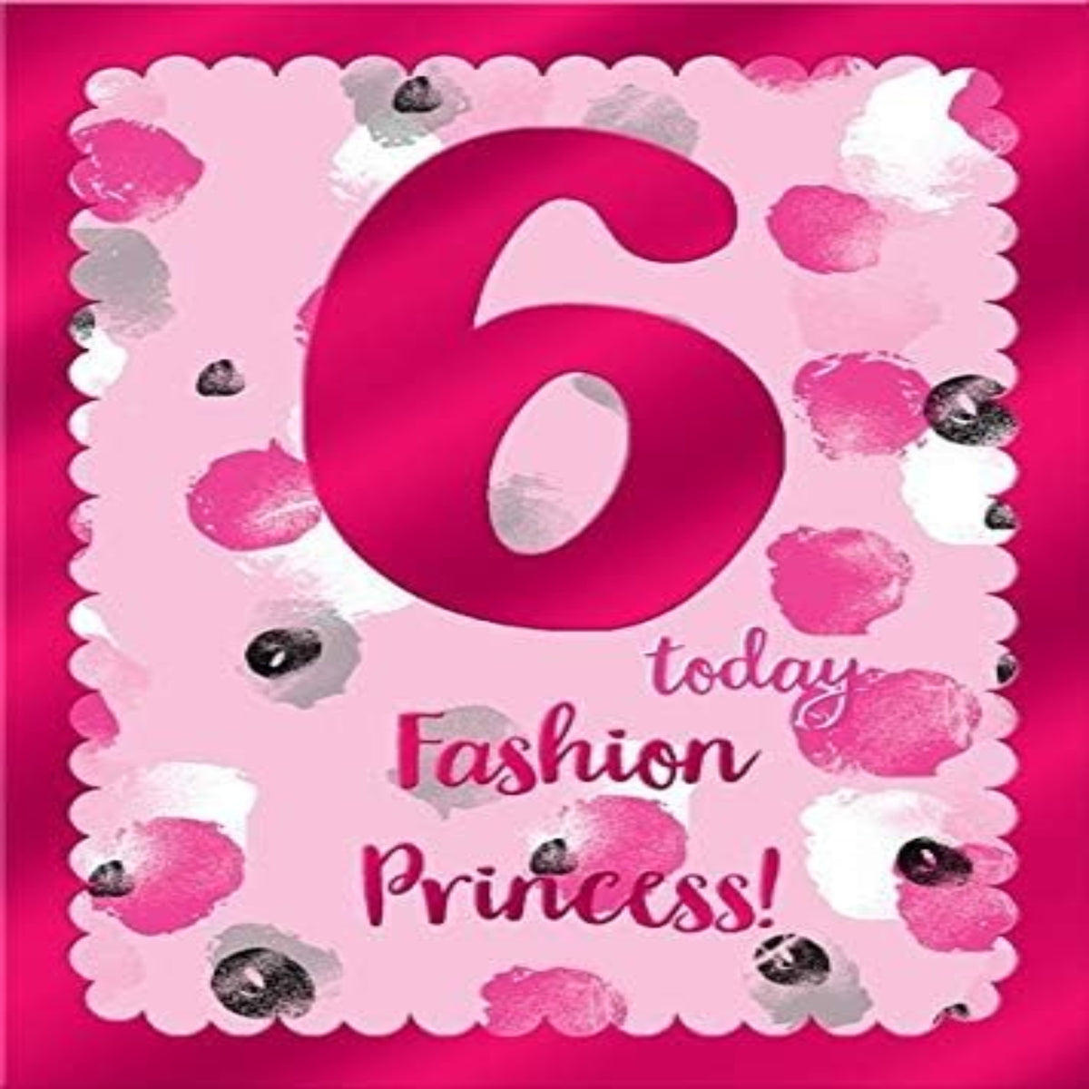 Pink 6th Birthday Card   –   Happy Birthday You’re 6 Today    -   7.75  x  5.5  inches