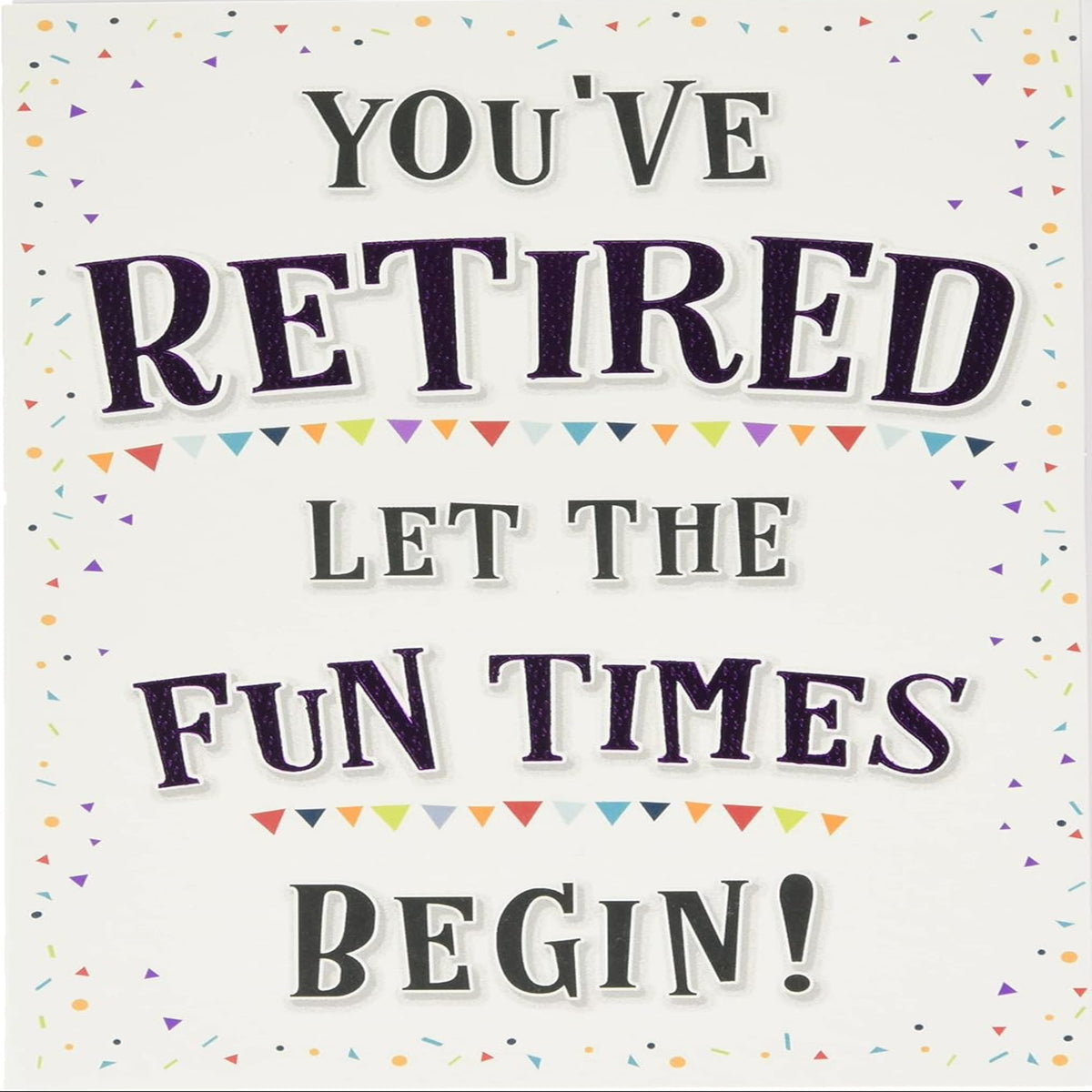 Retirement Card – Fun Times Begin  -  Piccadilly Greetings  -  7  x  5 inches