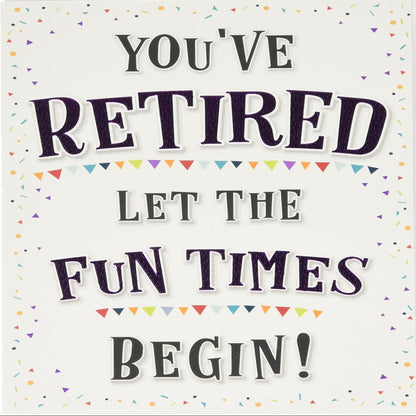Retirement Card – Fun Times Begin  -  Piccadilly Greetings  -  7  x  5 inches