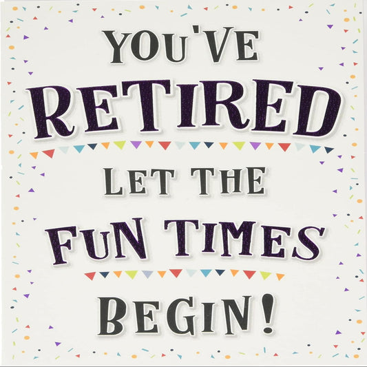 Retirement Card – Fun Times Begin  -  Piccadilly Greetings  -  7  x  5 inches